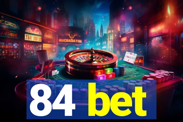 84 bet